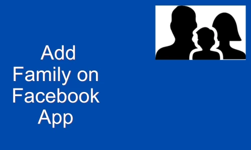 How to Add Family on Facebook App